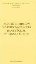 Couverture du livre « Dignite et mission des personnes agees dans l'eglise et dans le monde » de Conseil Pontifical aux éditions Tequi