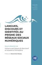 Couverture du livre « Langues, discours et identités au prisme des réseaux sociaux numériques » de Mohammed Zakaria Ali-Bencherif et Azzeddine Mahieddine aux éditions Eme Editions