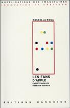 Couverture du livre « Les fans d'apple ; enquête sur les réseaux sociaux » de Rossella Rega aux éditions Manucius