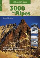 Couverture du livre « 3000 des Alpes ; toutes les voies normales des plus beaux 3000 des Alpes » de Richard Goedeke aux éditions Glenat