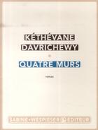 Couverture du livre « Quatre murs » de Kethevane Davrichewy aux éditions Sabine Wespieser