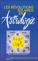 Couverture du livre « Révolutions solaires en astrologie » de Des Longchamps M-T. aux éditions Lanore