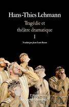 Couverture du livre « Tragédie et théâtre dramatique t.1 » de Hans-Thies Lehmann aux éditions L'arche