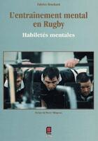 Couverture du livre « L'entraînement mental en rugby ; habiletés mentales » de Fabrice Brochard aux éditions Cepadues