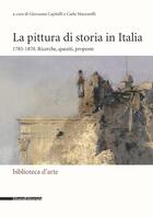 Couverture du livre « La pittura di storia in Italia » de Carla Mazzarelli et Giovanna Capitelli aux éditions Silvana