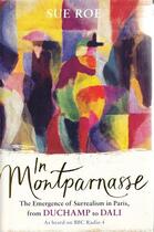 Couverture du livre « In montparnasse: the emergence of surrealism in paris, from duchamp to dali » de Sue Roe aux éditions Penguin Uk