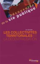 Couverture du livre « Les collectivités territoriales et la décentralisation (10e édition) » de  aux éditions Documentation Francaise