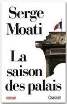 Couverture du livre « La saison des palais » de Serge Moati aux éditions Grasset