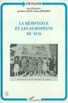 Couverture du livre « LA RESISTANCE ET LES EUROPÉENS DU SUD » de Robert Mencherini aux éditions Editions L'harmattan