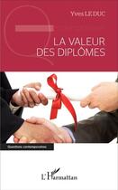 Couverture du livre « La valeur des diplômes » de Yves Le Duc aux éditions L'harmattan