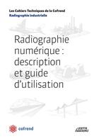 Couverture du livre « Radiographie numérique ; description et guide d'utilisation » de  aux éditions Lexitis