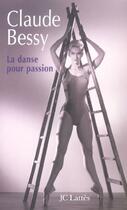 Couverture du livre « La danse pour passion » de Claude Bessy aux éditions Lattes