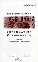 Couverture du livre « Les formations en information communication » de Isabelle Sacre aux éditions L'harmattan