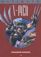 Couverture du livre « Ultimate X-Men t.2 : première mission » de Adam Kubert et Mark Millar aux éditions Marvel France