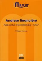 Couverture du livre « Analyse financière ; approche internationale ; CFA » de Philippe Thomas aux éditions Revue Banque