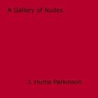 Couverture du livre « A Gallery of Nudes » de J. Hume Parkinson aux éditions Epagine
