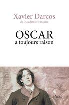 Couverture du livre « Oscar a toujours raison » de Xavier Darcos aux éditions Plon