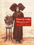 Couverture du livre « Carnet de recettes de Marguerite Holtz, Alsace 1913 » de Francois Brechenmacher aux éditions Ouest France