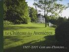 Couverture du livre « Château des Avenières, 1907-2007 ; cent ans d'histoire » de Georges Humbert aux éditions Unberger