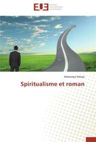 Couverture du livre « Spiritualisme et roman » de Abdoulaye Ndiaye aux éditions Editions Universitaires Europeennes