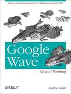 Couverture du livre « Google wave ; up and running » de Andres Ferrate aux éditions O Reilly