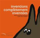 Couverture du livre « Inventions complètement inventées » de Pierre-Dominique Burgaud et Laure Solus Babinet aux éditions Gautier Languereau