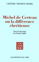 Couverture du livre « Michel de certeau ou la difference chretienne » de Centre Thomas-More aux éditions Cerf