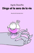 Couverture du livre « Dingo et le sens de la vie » de Agnes Desarthe et Anais Vaugelade aux éditions Ecole Des Loisirs