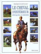 Couverture du livre « Le Cheval D'Exterieur ; L'Eduquer, Le Dresser » de Veronique De Saint Vaulry aux éditions Maloine