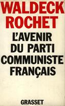 Couverture du livre « L'avenir du parti communiste français » de Rochet Waldeck aux éditions Grasset Et Fasquelle