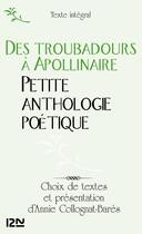Couverture du livre « Des troubadours à Apollinaire ; petite anthologie poétique » de Annie Collognat aux éditions 12-21