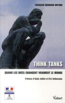 Couverture du livre « Think tanks ; quand les idées changent vraiment le monde » de Francois-Bernard Huyghe aux éditions Vuibert