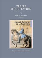 Couverture du livre « Traite d'equitation - l'art de monter a cheval - illustrations, couleur » de De La Gueriniere F R aux éditions Books On Demand