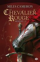 Couverture du livre « Renégat Tome 1 : le chevalier rouge » de Miles Cameron aux éditions Bragelonne