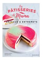 Couverture du livre « Les pâtisseries de Mama : gâteaux & entremets » de Sandra Mahut et Marine Guerna aux éditions Marabout
