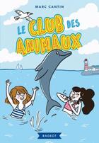 Couverture du livre « Le club des animaux » de Marc Cantin aux éditions Rageot