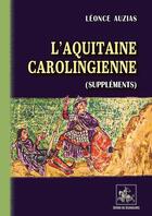 Couverture du livre « L'Aquitaine carolingienne » de Leonce Auzias aux éditions Editions Des Regionalismes