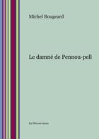 Couverture du livre « Le damné de Pennou-Pell » de Michel Bougeard aux éditions La Decouvrance