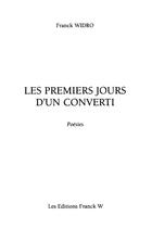 Couverture du livre « Les premiers jours d'un converti » de Franck Widro aux éditions Franck W