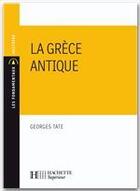 Couverture du livre « La Grèce antique » de Georges Tate aux éditions Hachette Education