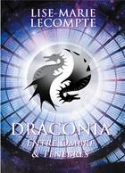 Couverture du livre « Draconia t.3 : entre ombre & ténèbres » de Lise-Marie Lecompte aux éditions Books On Demand