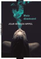 Couverture du livre « Noir diamant » de Jean-Hugues Oppel aux éditions La Manufacture Des Livres