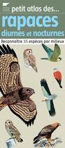 Couverture du livre « Petit atlas des rapaces diurnes et nocturnes » de Eliotout/Kokay aux éditions Delachaux & Niestle