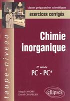 Couverture du livre « Chimie inorganique pc-pc*- exercices corriges » de Andry/Chapelier aux éditions Ellipses