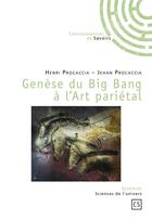 Couverture du livre « Genèse du big bang à l'art pariétal » de Henri Procaccia et Jehan Procaccia aux éditions Connaissances Et Savoirs