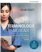 Couverture du livre « Cahier de terminologie medicale 2e + monlab » de Sylvie Soucy aux éditions Renouveau Pedagogique