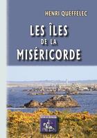 Couverture du livre « Les îles de la miséricorde » de Henri Queffelec aux éditions Editions Des Regionalismes