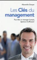 Couverture du livre « Les clés du management » de Alexandre Ginoyer aux éditions Ixelles