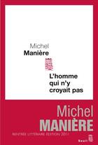 Couverture du livre « L'homme qui n'y croyait pas » de Michel Manière aux éditions Seuil
