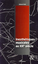 Couverture du livre « Inesthétiques musicales au XX siècle » de Gérard Pele aux éditions L'harmattan